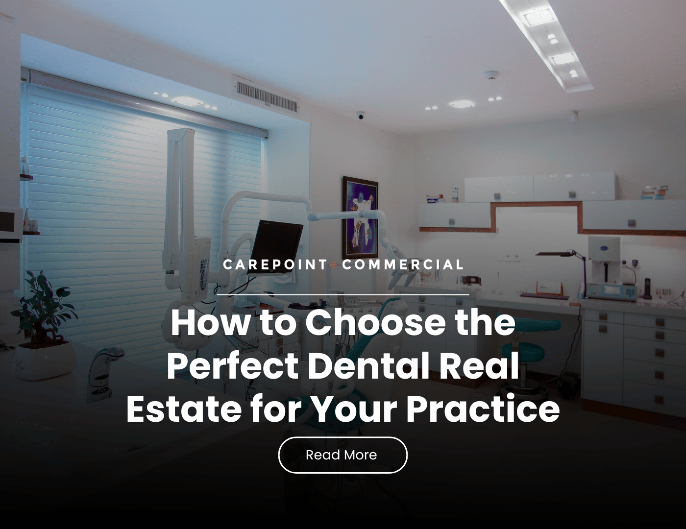 How to Choose the Perfect Dental Real Estate for Your Dental Practice: A Comprehensive Guide