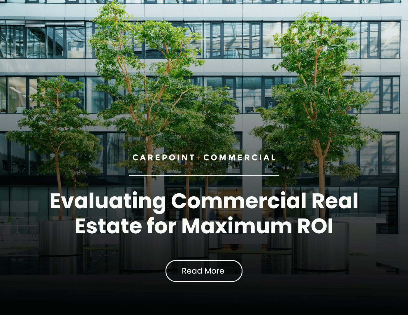 How to Evaluate Commercial Real Estate Properties for Maximum ROI