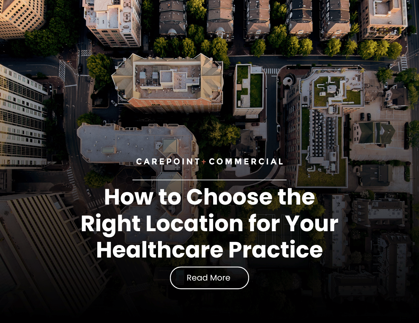 Healthcare Real Estate: How to Choose the Right Location for Your Healthcare Practice